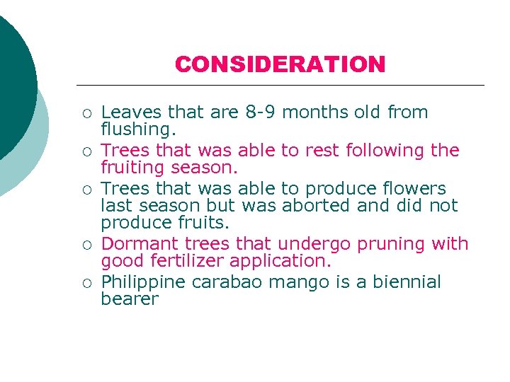 CONSIDERATION ¡ ¡ ¡ Leaves that are 8 -9 months old from flushing. Trees