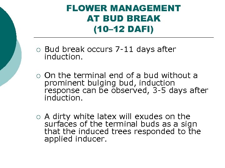 FLOWER MANAGEMENT AT BUD BREAK (10– 12 DAFI) ¡ Bud break occurs 7 -11