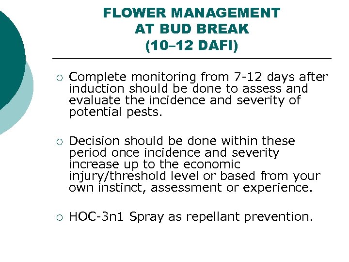 FLOWER MANAGEMENT AT BUD BREAK (10– 12 DAFI) ¡ Complete monitoring from 7 -12