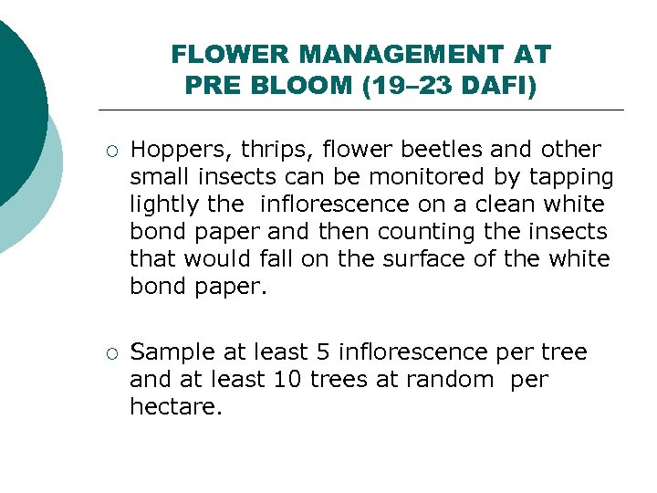 FLOWER MANAGEMENT AT PRE BLOOM (19– 23 DAFI) ¡ Hoppers, thrips, flower beetles and