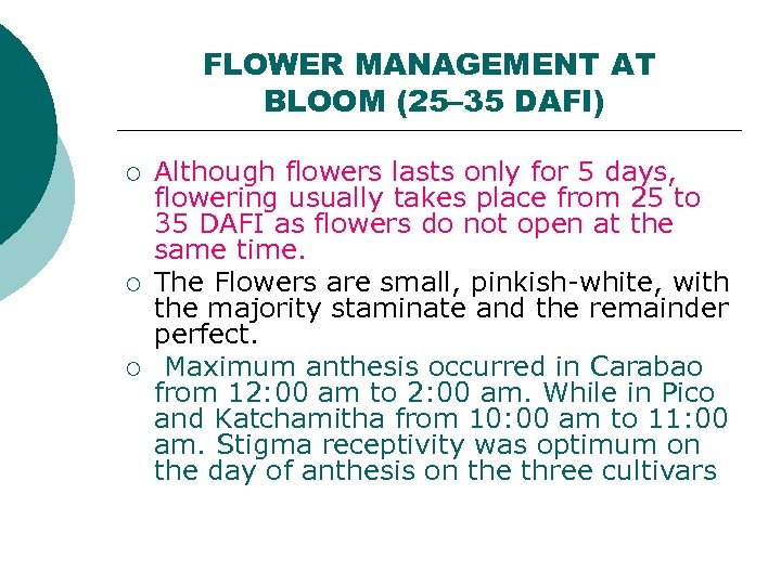 FLOWER MANAGEMENT AT BLOOM (25– 35 DAFI) ¡ ¡ ¡ Although flowers lasts only