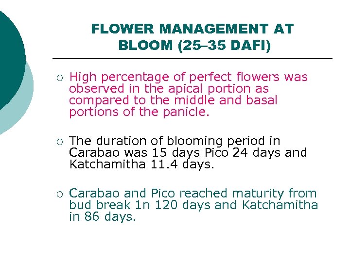 FLOWER MANAGEMENT AT BLOOM (25– 35 DAFI) ¡ High percentage of perfect flowers was