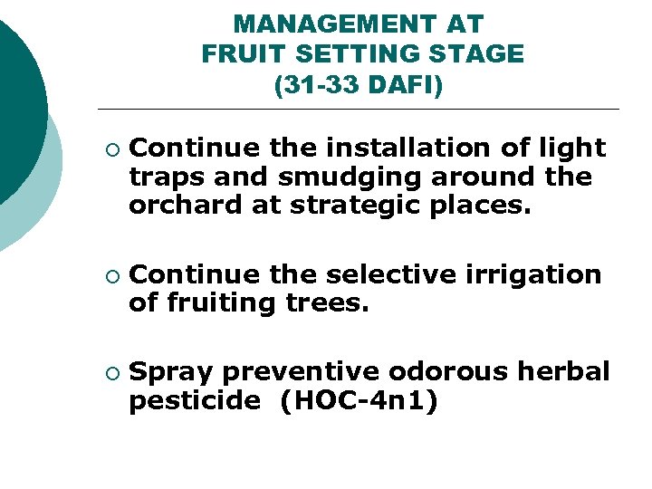 MANAGEMENT AT FRUIT SETTING STAGE (31 -33 DAFI) ¡ ¡ ¡ Continue the installation