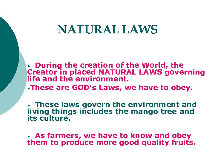 NATURAL LAWS During the creation of the World, the Creator in placed NATURAL LAWS