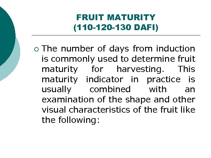 FRUIT MATURITY (110 -120 -130 DAFI) ¡ The number of days from induction is