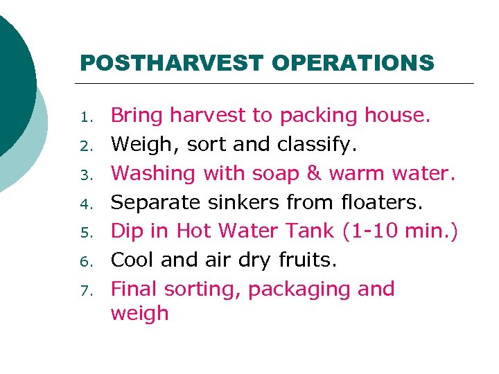 POSTHARVEST OPERATIONS 1. 2. 3. 4. 5. 6. 7. Bring harvest to packing house.