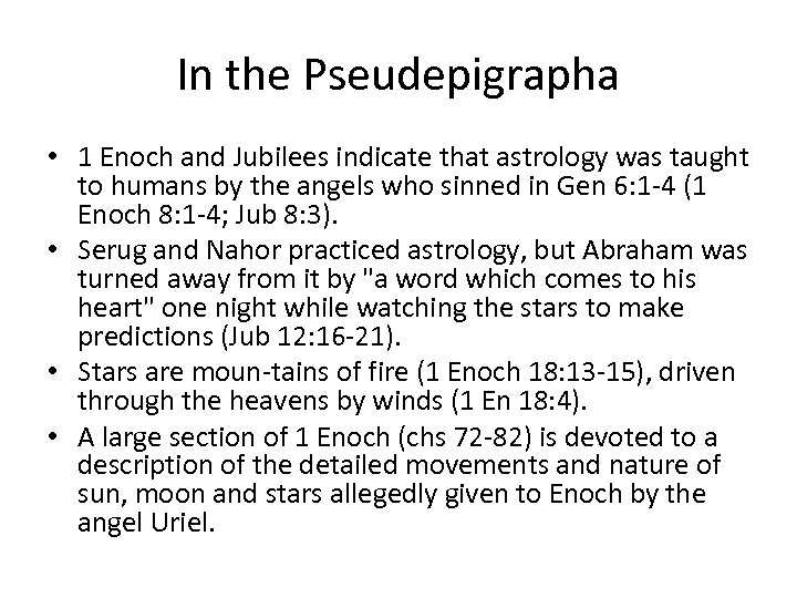 In the Pseudepigrapha • 1 Enoch and Jubilees indicate that astrology was taught to
