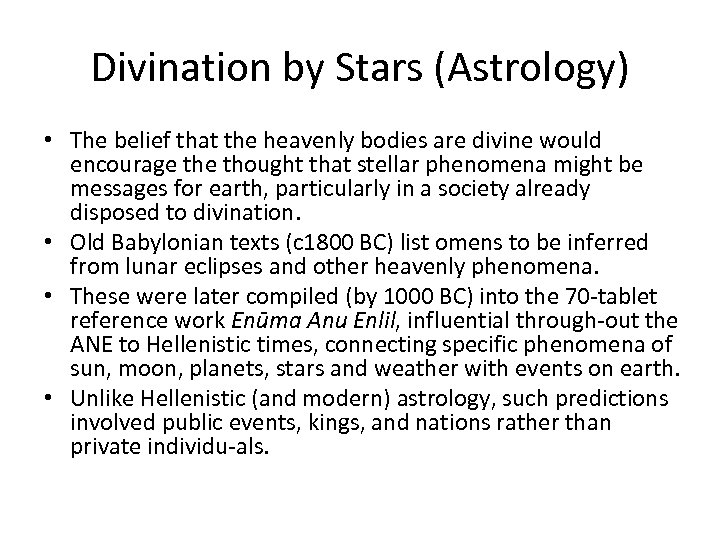 Divination by Stars (Astrology) • The belief that the heavenly bodies are divine would