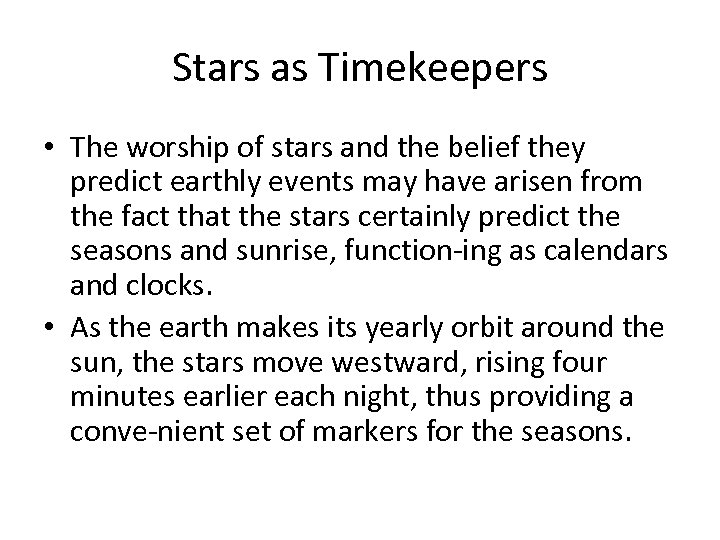 Stars as Timekeepers • The worship of stars and the belief they predict earthly