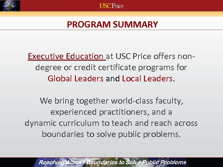 PROGRAM SUMMARY Executive Education at USC Price offers nondegree or credit certificate programs for