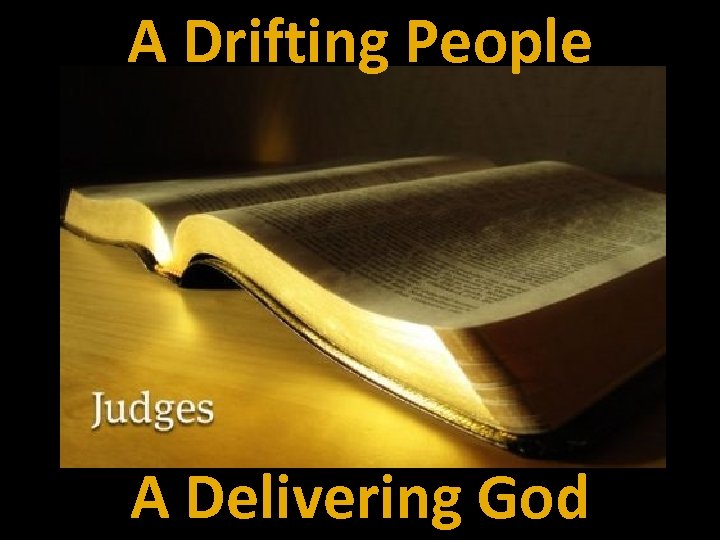 A Drifting People A Delivering God 