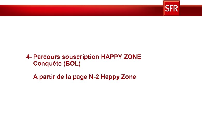 4 - Parcours souscription HAPPY ZONE Conquête (BOL) A partir de la page N-2