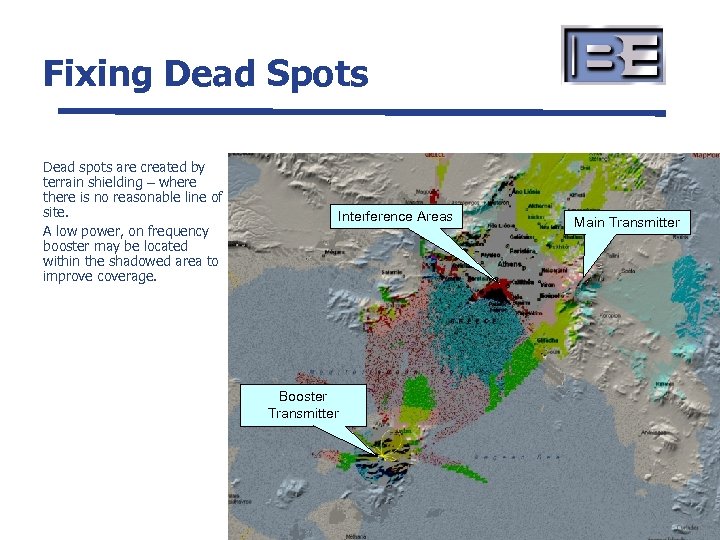 Fixing Dead Spots Dead spots are created by terrain shielding – where there is