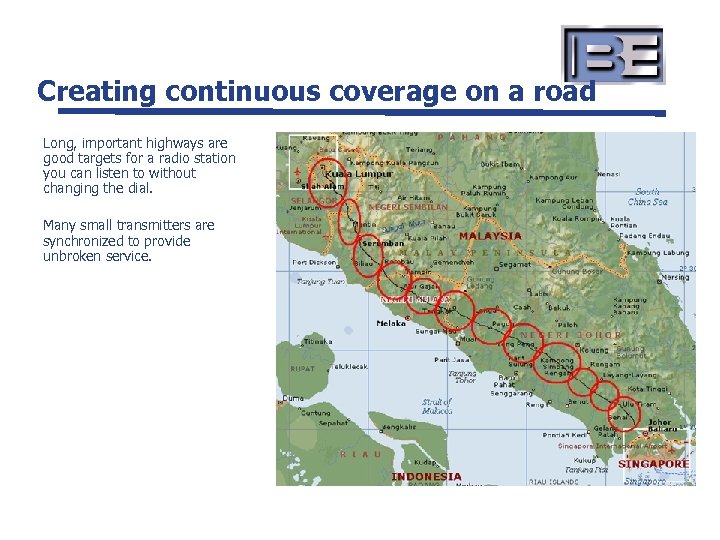 Creating continuous coverage on a road Long, important highways are good targets for a