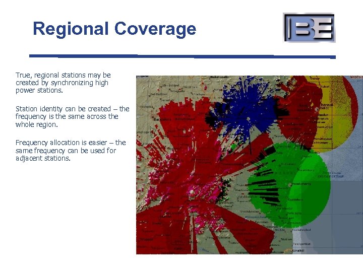 Regional Coverage True, regional stations may be created by synchronizing high power stations. Station