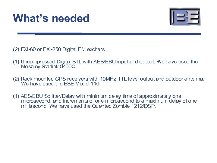 What’s needed (2) FXi-60 or FXi-250 Digital FM exciters (1) Uncompressed Digital STL with