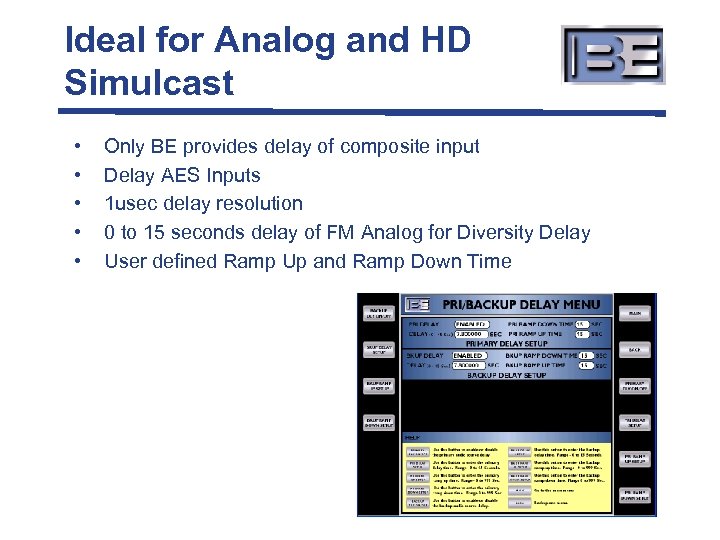 Ideal for Analog and HD Simulcast • • • Only BE provides delay of