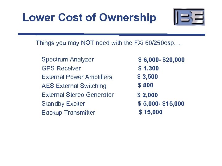 Lower Cost of Ownership Things you may NOT need with the FXi 60/250 esp….