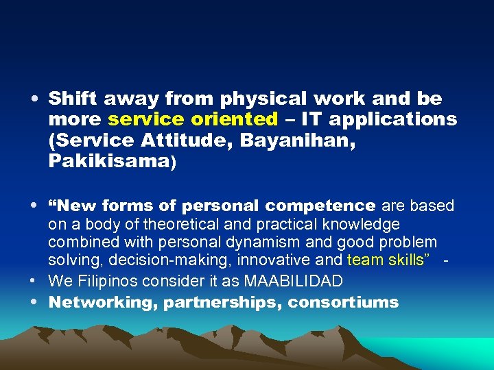  • Shift away from physical work and be more service oriented – IT