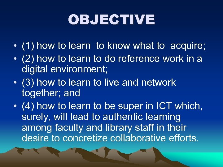 OBJECTIVE • (1) how to learn to know what to acquire; • (2) how