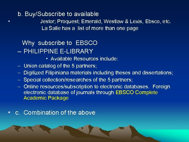 b. Buy/Subscribe to available • Jestor; Proquest; Emerald, Westlaw & Lexis, Ebsco, etc. La