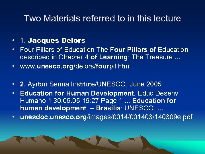 Two Materials referred to in this lecture • 1. Jacques Delors • Four Pillars