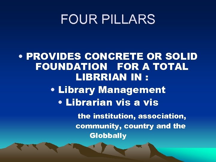 FOUR PILLARS • PROVIDES CONCRETE OR SOLID FOUNDATION FOR A TOTAL LIBRRIAN IN :