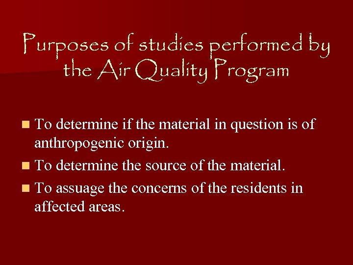 Purposes of studies performed by the Air Quality Program n To determine if the