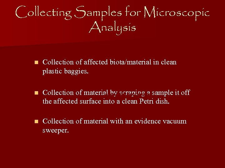 Collecting Samples for Microscopic Analysis n Collection of affected biota/material in clean plastic baggies.