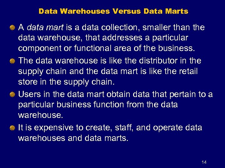 Data Warehouses Versus Data Marts A data mart is a data collection, smaller than