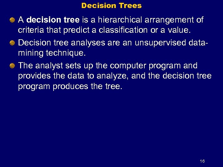 Decision Trees A decision tree is a hierarchical arrangement of criteria that predict a