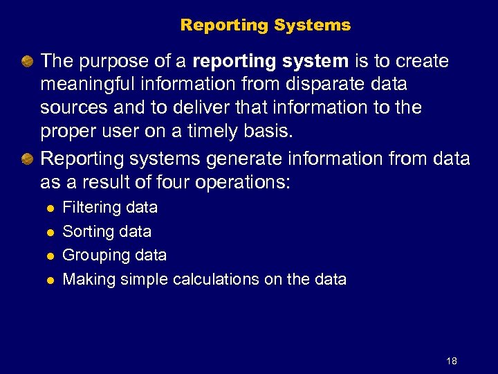Reporting Systems The purpose of a reporting system is to create meaningful information from