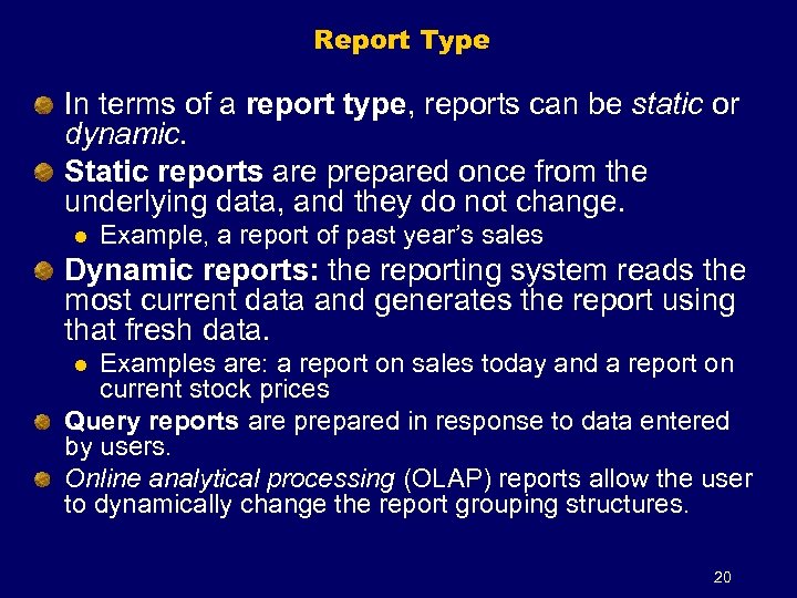 Report Type In terms of a report type, reports can be static or dynamic.
