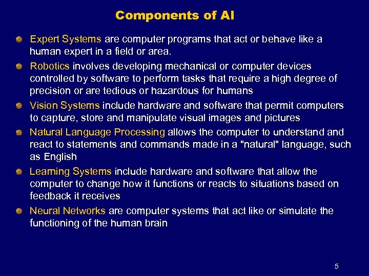 Components of AI Expert Systems are computer programs that act or behave like a