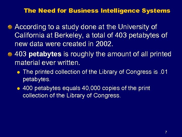 The Need for Business Intelligence Systems According to a study done at the University
