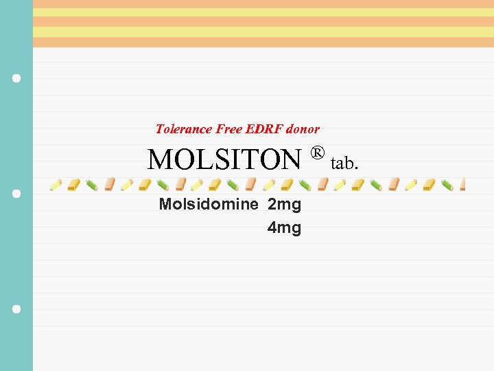 Tolerance Free EDRF donor MOLSITON ® tab. Molsidomine 2 mg 4 mg 