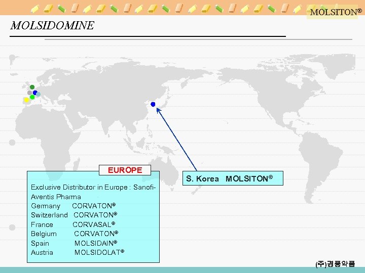 MOLSITON® MOLSIDOMINE EUROPE S. Korea MOLSITON® Exclusive Distributor in Europe : Sanofi. Aventis Pharma