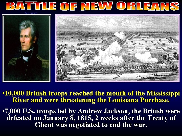 New orleans • 10, 000 British troops reached the mouth of the Mississippi River