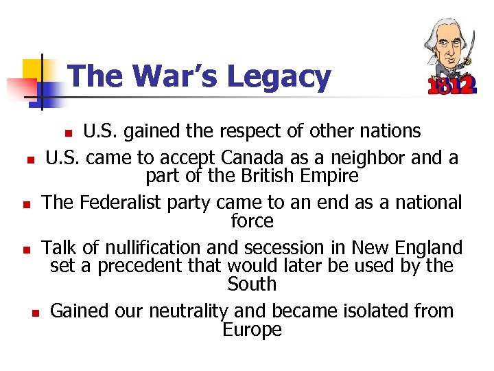 The War’s Legacy U. S. gained the respect of other nations n U. S.