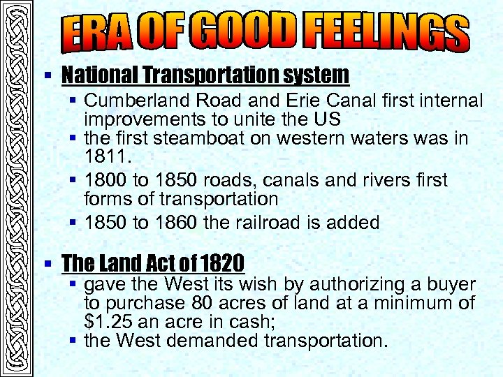 § National Transportation system § Cumberland Road and Erie Canal first internal improvements to