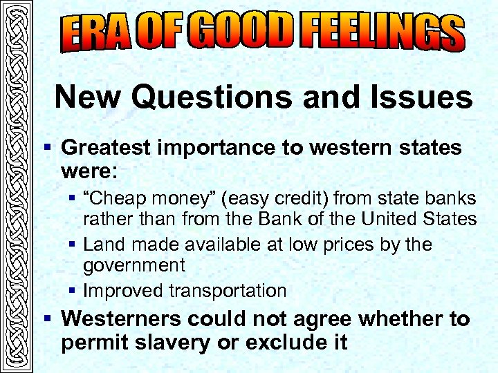 New Questions and Issues § Greatest importance to western states were: § “Cheap money”