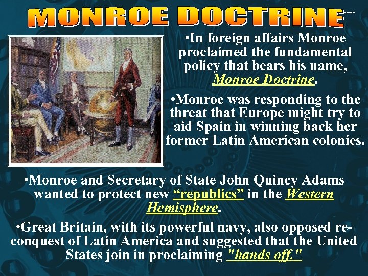 monroe doctrine • In foreign affairs Monroe proclaimed the fundamental policy that bears his