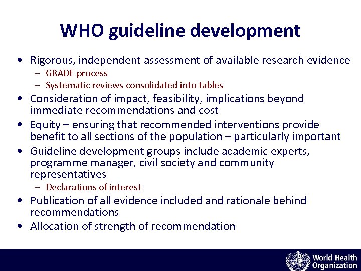 WHO guideline development • Rigorous, independent assessment of available research evidence – GRADE process