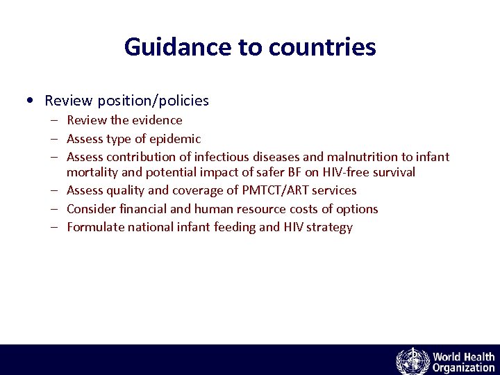 Guidance to countries • Review position/policies – Review the evidence – Assess type of
