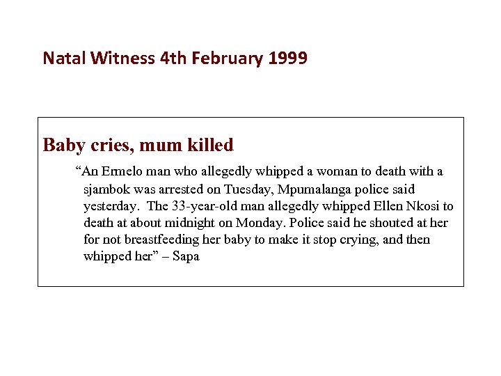 Natal Witness 4 th February 1999 Baby cries, mum killed “An Ermelo man who