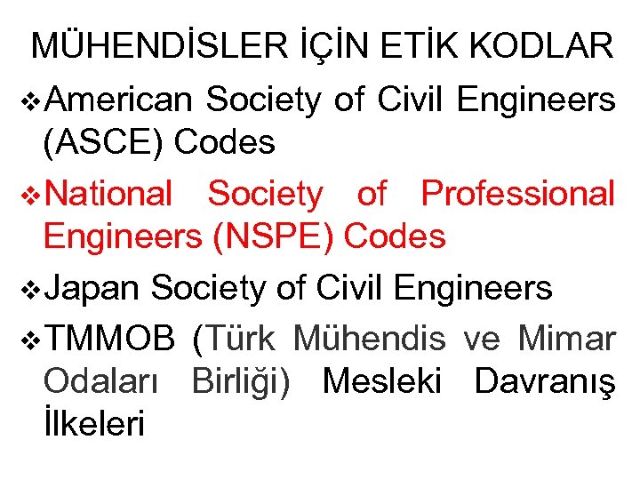 MÜHENDİSLER İÇİN ETİK KODLAR v. American Society of Civil Engineers (ASCE) Codes v. National