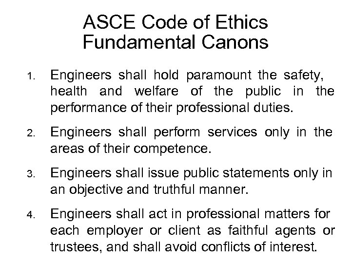 ASCE Code of Ethics Fundamental Canons 1. Engineers shall hold paramount the safety, health