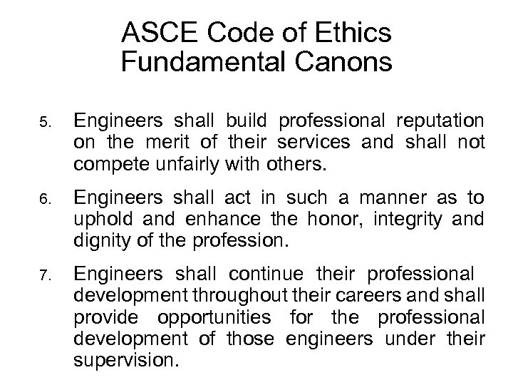 ASCE Code of Ethics Fundamental Canons 5. Engineers shall build professional reputation on the