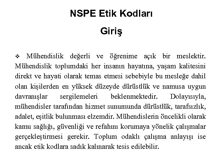 NSPE Etik Kodları Giriş Mühendislik değerli ve öğrenime açık bir meslektir. Mühendislik toplumdaki her