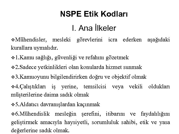 NSPE Etik Kodları I. Ana İlkeler v. Mühendisler, mesleki görevlerini icra ederken aşağıdaki kurallara